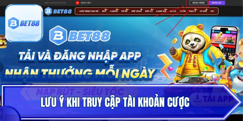 Lưu ý khi truy cập tài khoản cược